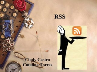 RSS Cindy Castro Catalina Torres 