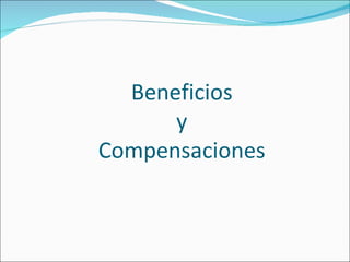 Beneficios y Compensaciones 