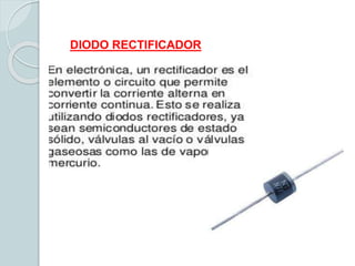 DIODO RECTIFICADOR
 
