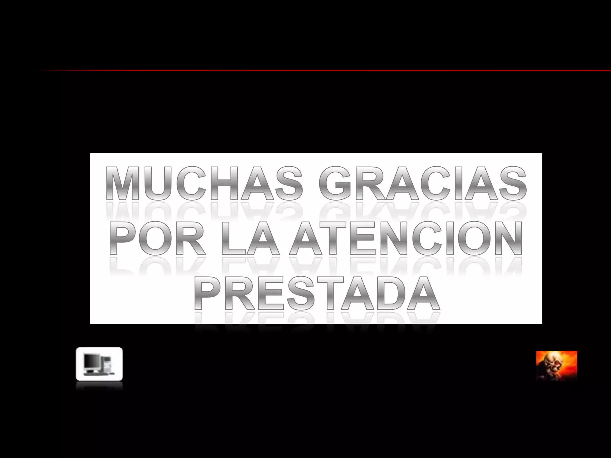 MUCHAS GRACIAS POR LA ATENCION PRESTADA
