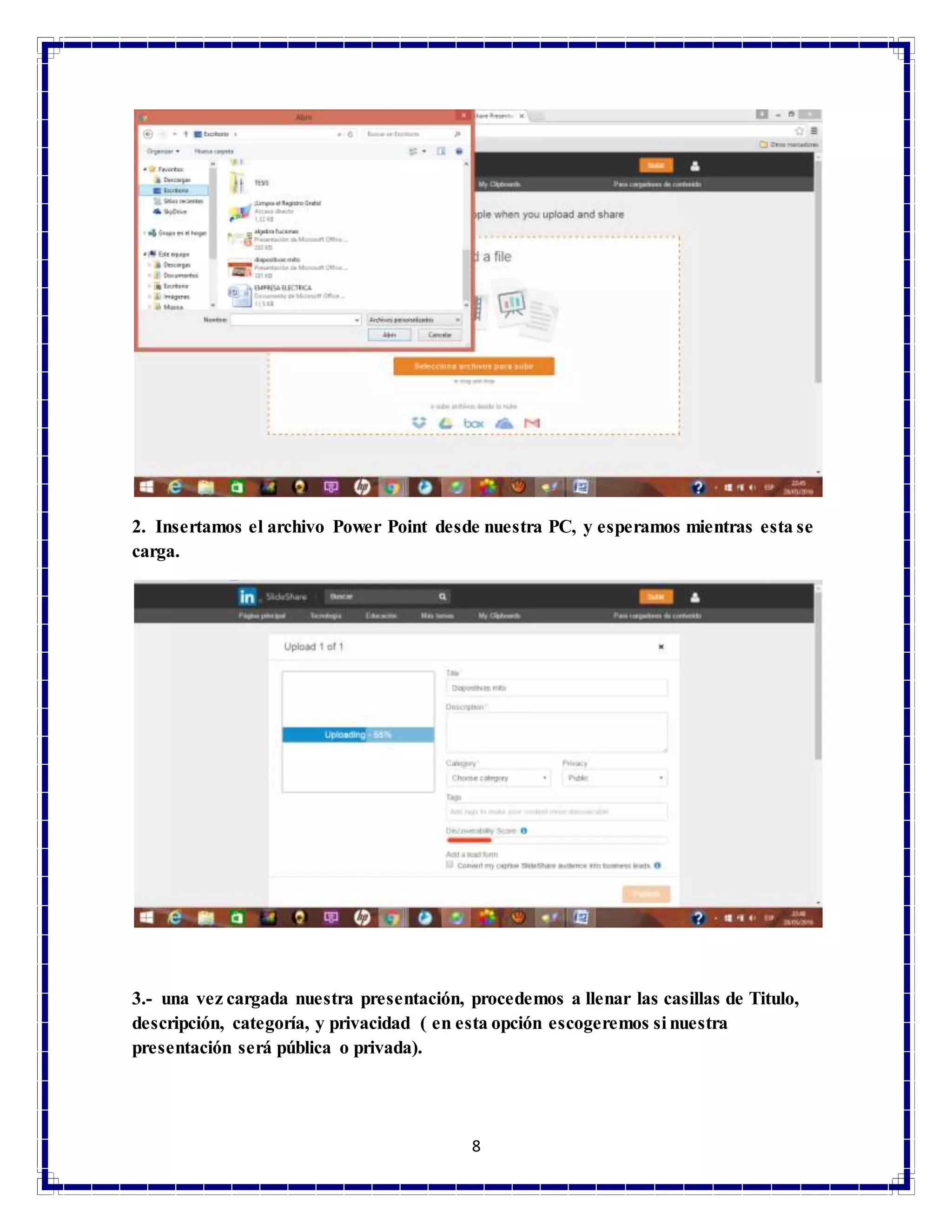 8
2. Insertamos el archivo Power Point desde nuestra PC, y esperamos mientras esta se
carga.
3.- una vez cargada nuestra presentación, procedemos a llenar las casillas de Titulo,
descripción, categoría, y privacidad ( en esta opción escogeremos si nuestra
presentación será pública o privada).
 