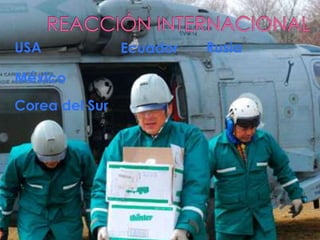 REACCIÓN INTERNACIONALRusiaUSAEcuador MéxicoCorea del Sur