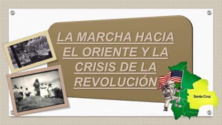 LA MARCHA HACIA
EL ORIENTE Y LA
CRISIS DE LA
REVOLUCIÓN
 