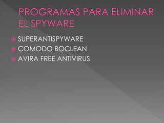  SUPERANTISPYWARE 
 COMODO BOCLEAN 
 AVIRA FREE ANTIVIRUS 
 