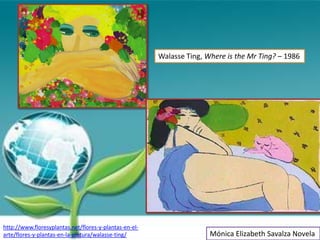 Walasse Ting, Where is the Mr Ting? – 1986




http://www.floresyplantas.net/flores-y-plantas-en-el-
arte/flores-y-plantas-en-la-pintura/walasse-ting/                      Mónica Elizabeth Savalza Novela
 