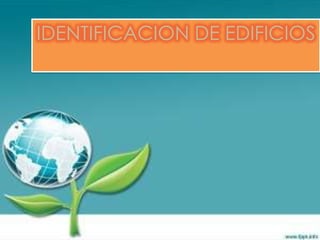 IDENTIFICACION DE EDIFICIOS
 