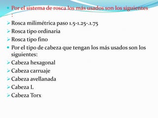Cabeza Phillips: tienen ranuras en forma de cruz para minimizar la posibilidad que el destornillador se deslice.
