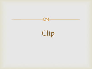 
Clip
 