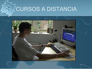 CURSOS A DISTANCIA
 