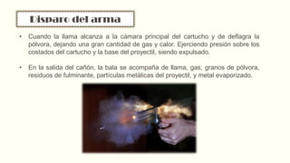 Características
Especiales
Causantes de estas
características
Gases
Granos de
pólvora
Humo negro
Producen
quemadura o
cham...