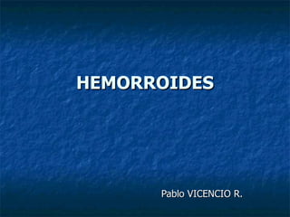 HEMORROIDES Pablo VICENCIO R. 