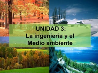 UNIDAD 3: La ingeniería y el Medio ambiente 