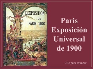 Paris
Exposición
Universal
de 1900
Clic para avanzar
 