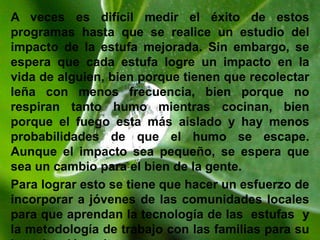 TIPOS DE ESTUFAS ECOLÒGICAS AHORRADORAS DE LEÑA1.- ESTUFA LORENA : De los años sesentas, nombrada así porque estaba elaborada únicamente por lodo y arena. 1. Entrada de leña 2. Fogón o cámara de combustión 3. Hornilla secundaria 4. Hornilla terciaria 5. Conductos de calor y humo 6. Chimenea 