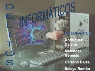 INTEGRANTES:

Rodríguez
Daiana
Meléndez
Génesis
Carreño Raiza
Salaya Ramón

 