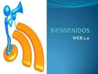 BIENVENIDOS WEB 2.0 