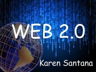WEB 2.0 Karen Santana 