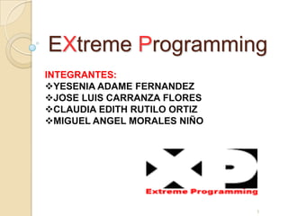 EXtreme Programming INTEGRANTES:  ,[object Object]