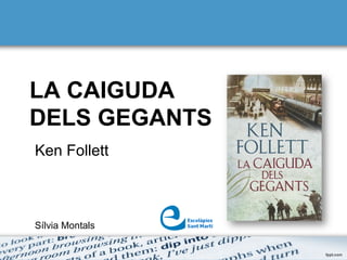 LA CAIGUDA
DELS GEGANTS
Ken Follett
Sílvia Montals
 