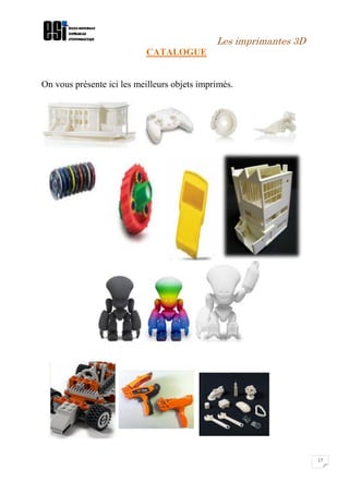Les imprimantes 3D
17
CATALOGUE
On vous présente ici les meilleurs objets imprimés.
 