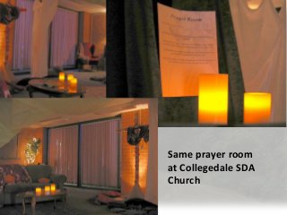 Same prayer room
at Collegedale SDA
Church
 