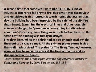 Dr. and Mrs. John H. Kellogg
Mrs. Kellogg, a life long Seventh-day Baptist, had
Graduated from Alfred University in 1872 and completed her
masters degree there in 1885. Dr. Lewis was once Mrs. Kellogg‟s
pastor and president of the university where she got her
degree. Lewis‟s paper (newsletter), the Sabbath Recorder, was
steeped in pantheism and it came regularly to the Kellogg home.
Windows: Selected Readings in Seventh-day Adventist Church
History by: Emmett K. Vande Vere pg. 251-252
 