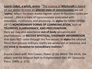 This presentation will help to make you aware of some
mystical and spiritualistic teachings which are subtly making
inroads into many Christian churches, including Adventism. These
inroads are coming under the guise of revival, enhanced
spirituality, and a postmodern approach to Christianity.
Have you heard of any of the following:
contemplative prayer, centering prayer, breath prayer, prayer labyrinth,
taize prayer, Christian yoga, spiritual disciplines & spiritual formation,
lectio divina, the silence, sacred spaces, The One Project, and Jesus
prayer, prayer stations, prayer rooms, etc.?
This “new spirituality” has many, many names. It’s nature is mystical,
pantheistic, non-sectarian, ecumenical and humanistic. There is seen a low
regard of doctrine and theology, a huge emphasis on social justice and
discovering our ancient future, a reinvention of Christianity and church, it
targets our youth and has its own erroneous interpretation of Scripture. It is
new age theology and spiritualism wrapped in Christian terminology.
 