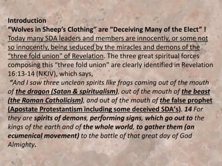 I would especially like to emphasize that the purpose of
sharing names and organizations is not to tear down
those within the church or to condemn people, that
alone is the Lord’s work. But there are people who are
associating themselves with deadly error, error that is
infecting my child and yours, my family and yours, my
neighbors and yours, my church and yours. These
individuals and entities are publicly promoting this “new
spirituality.” For that reason it should be publicly
denounced. It is not a denunciation of the individuals
themselves but of the error they espouse. The Lord calls
us to rebuke and exhort but to do it in love and this is
our purpose.
 