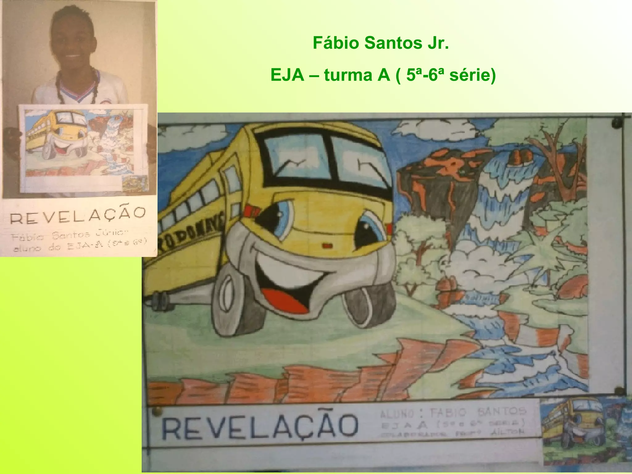 Fábio Santos Jr.  EJA – turma A ( 5ª-6ª série) 