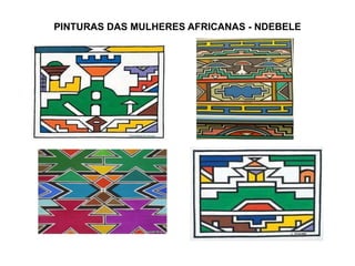 PINTURAS DAS MULHERES AFRICANAS - NDEBELE 