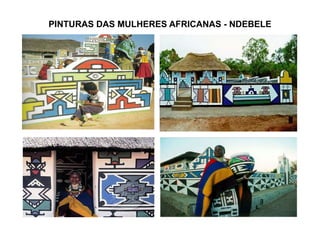PINTURAS DAS MULHERES AFRICANAS - NDEBELE 