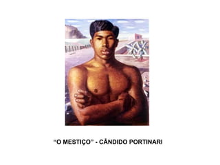 “ O MESTIÇO” - CÂNDIDO PORTINARI 