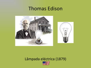 Thomas Edison Lâmpada eléctrica (1879) 