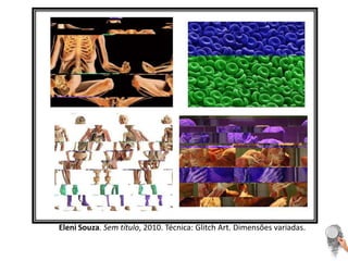 Eleni Souza. Sem título, 2010. Técnica: Glitch Art. Dimensõesvariadas.