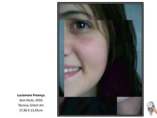 Luciamara Proença. Sem título, 2010. Técnica: Glitch Art. 17,96 X 13,45cm. 
