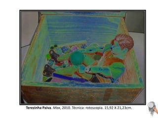 Terezinha Paiva. Max, 2010. Técnica: rotoscopia. 15,92 X 21,23cm.