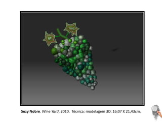Suzy Nobre. WineYard, 2010.  Técnica: modelagem 3D. 16,07 X 21,43cm.  