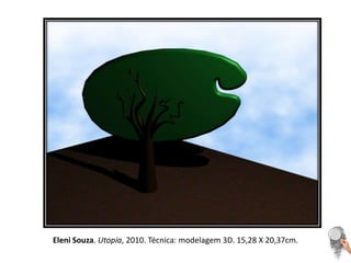 Eleni Souza. Utopia, 2010. Técnica: modelagem 3D. 15,28 X 20,37cm.