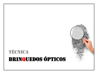 tÉcnicABRINQUEDOS ÓPTICOS