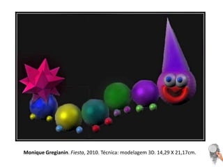 Monique Gregianin. Fiesta, 2010. Técnica: modelagem 3D. 14,29 X 21,17cm. 