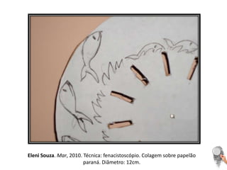 Eleni Souza. Mar, 2010. Técnica: fenacistoscópio. Colagem sobre papelão paraná. Diâmetro: 12cm. 