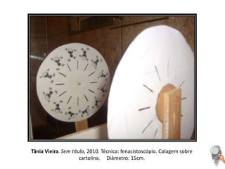 Tânia Vieira. Sem título, 2010. Técnica: fenacistoscópio. Colagem sobre cartolina.     Diâmetro: 15cm. 