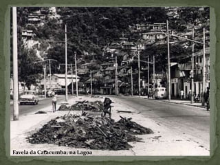 Favela da Catacumba, na Lagoa
 