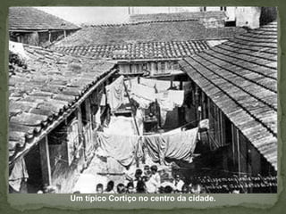 Um típico Cortiço no centro da cidade.
 