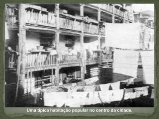 Uma típica habitação popular no centro da cidade.
 