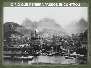 O RIO QUE PEREIRA PASSOS ENCONTROU
 