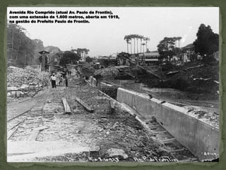 Avenida Rio Comprido (atual Av. Paulo de Frontin),
com uma extensão de 1.600 metros, aberta em 1919,
na gestão do Prefeito Paulo de Frontin.
 