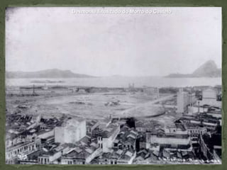 Desmonte finalizado do Morro do Castelo
 