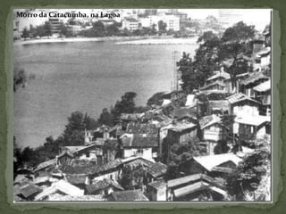 Morro da Catacumba, na Lagoa
 