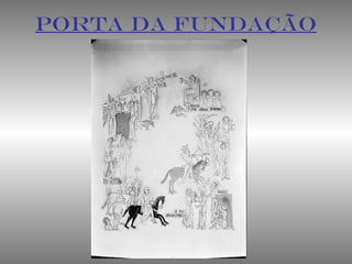 PORTA DA FUNDAÇÃO
 